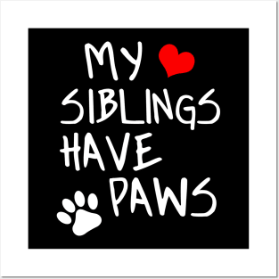 My Siblings Have Paws Posters and Art